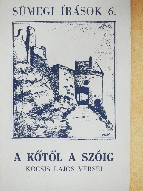 Kocsis Lajos - A kőtől a szóig [antikvár]
