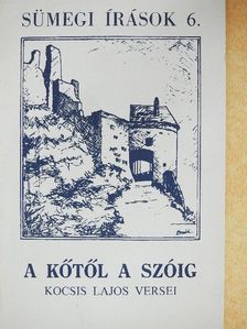 Kocsis Lajos - A kőtől a szóig [antikvár]