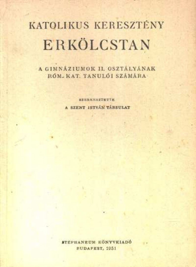 Szent István Társulat - Katolikus keresztény erkölcstan [antikvár]