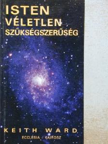 Keith Ward - Isten, véletlen és szükségszerűség [antikvár]