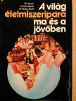 Dr. Kiss István - A világ élelmiszeripara ma és a jövőben [antikvár]