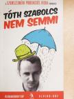 Tóth Szabolcs - Nem semmi [antikvár]