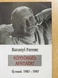Baranyi Ferenc - Könyörgés apátiáért (dedikált példány) [antikvár]