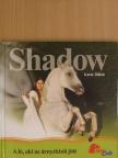 Karin Tillisch - Shadow - a ló, aki az árnyékból jött [antikvár]