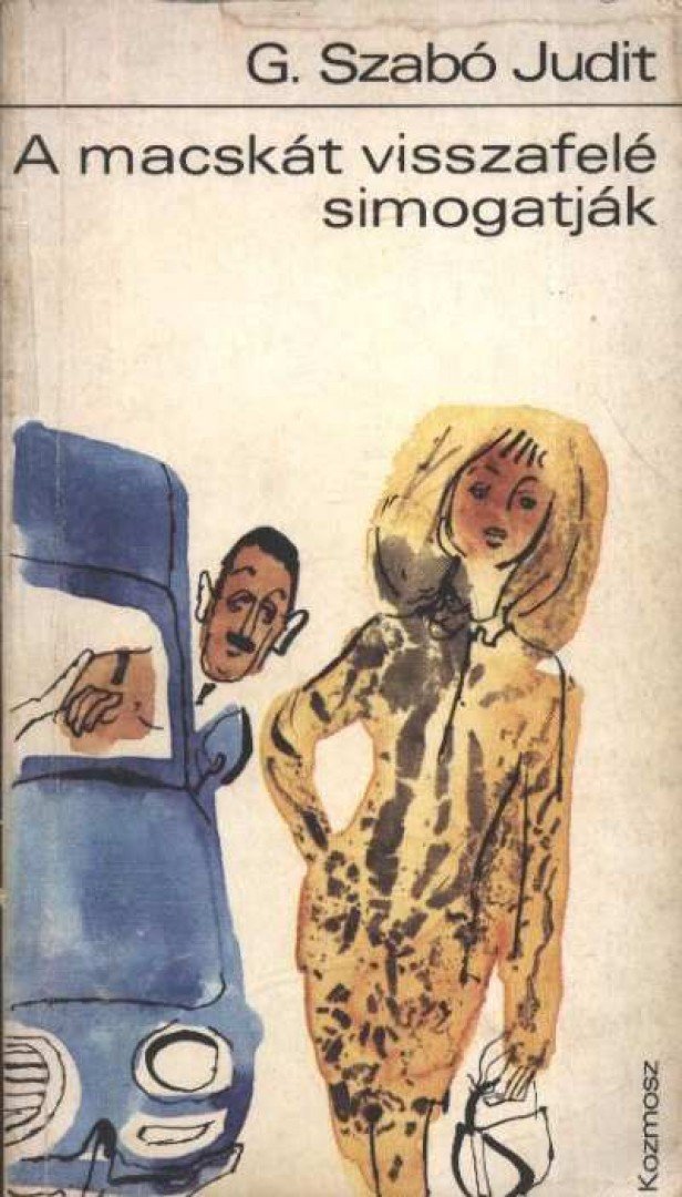 G. SZABÓ JUDIT - A macskát visszafelé simogatják [antikvár]