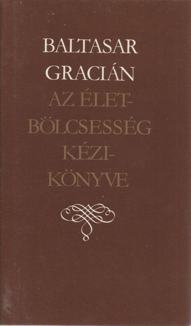 GRACIÁN, BALTASAR - Az életbölcsesség kézikönyve [antikvár]