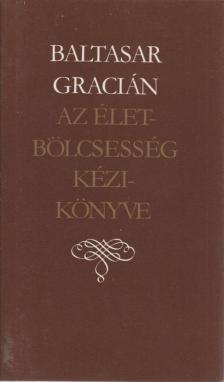 GRACIÁN, BALTASAR - Az életbölcsesség kézikönyve [antikvár]