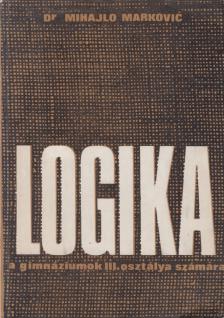 Dr. Mihailo Markovic - Logika a gimnáziumok III. osztálya számára [antikvár]