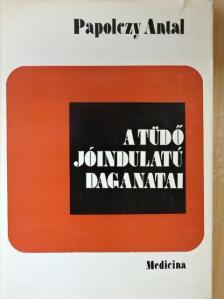Dr. Papolczy Antal - A tüdő jóindulatú daganatai [antikvár]