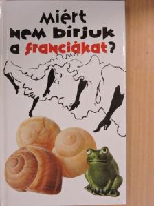 Michel Syrett - Miért nem bírjuk a franciákat? [antikvár]