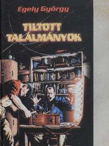 Dr. Egely György - Tiltott találmányok [antikvár]