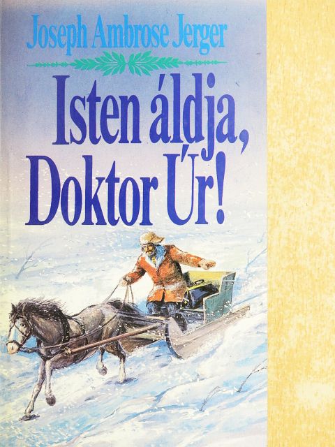 Joseph Ambrose Jerger - Isten áldja, Doktor Úr! [antikvár]
