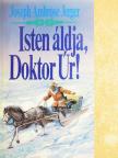 Joseph Ambrose Jerger - Isten áldja, Doktor Úr! [antikvár]