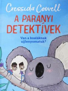 Cressida Cowell - A parányi detektívek - Van a koaláknak ujjlenyomatuk? [antikvár]