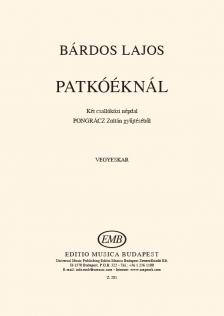 BÁRDOS LAJOS - PATKÓÉKNÁL KÉT CSALLÓKÖZI NÉPDAL PONGRÁCZ ZOLTÁN GYŰJTÉSÉBŐL