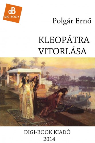 POLGÁR ERNŐ - Kleopátra vitorlása [eKönyv: epub, mobi]