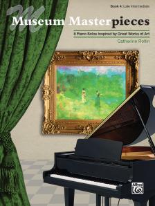 ROLLIN, CATHERINE - MUSEUM MASTERPIECES. 8 PIANO SOLOS INSPIRED BY GREAT WORKS OF ART, BOOK 4: LATE INTERMDIATE