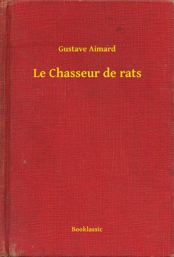 Aimard Gustave - Le Chasseur de rats [eKönyv: epub, mobi]