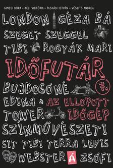 Tasnádi István, Jeli Viktória, Vészits Andrea, Gimesi Dóra - Időfutár 7. - Az ellopott időgép - ÜKH 2018