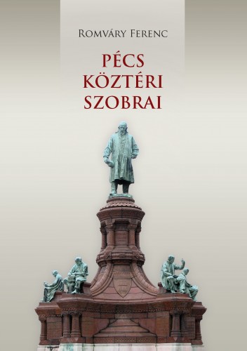 ROMVÁRY FERENC - Pécs köztéri szobrai [eKönyv: pdf]
