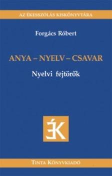Forgács Róbert - Anya - nyelv - csavar - nyelvi fejtörők