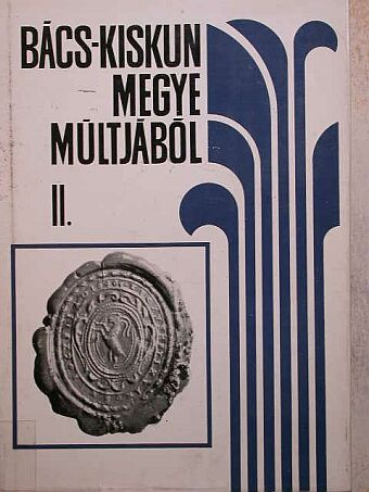 Bárth János - Bács-Kiskun megye múltjából II. [antikvár]
