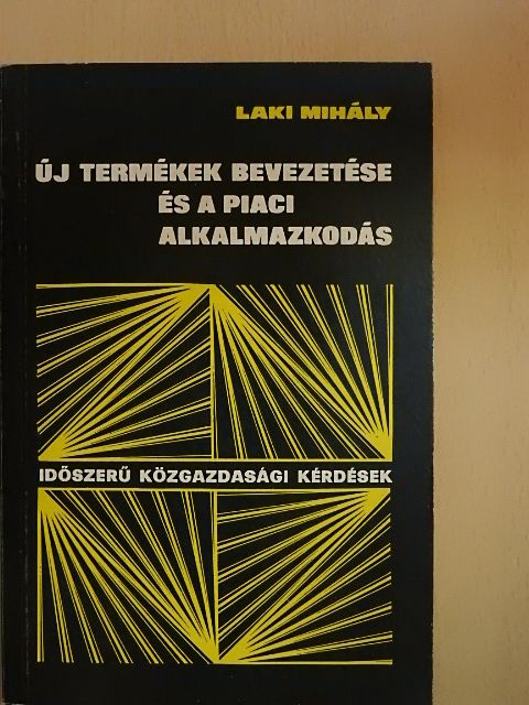 Laki Mihály - Új termékek bevezetése és a piaci alkalmazkodás [antikvár]
