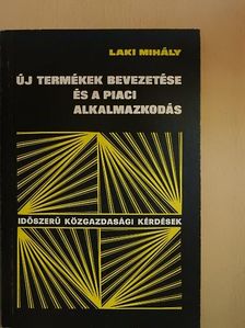 Laki Mihály - Új termékek bevezetése és a piaci alkalmazkodás [antikvár]