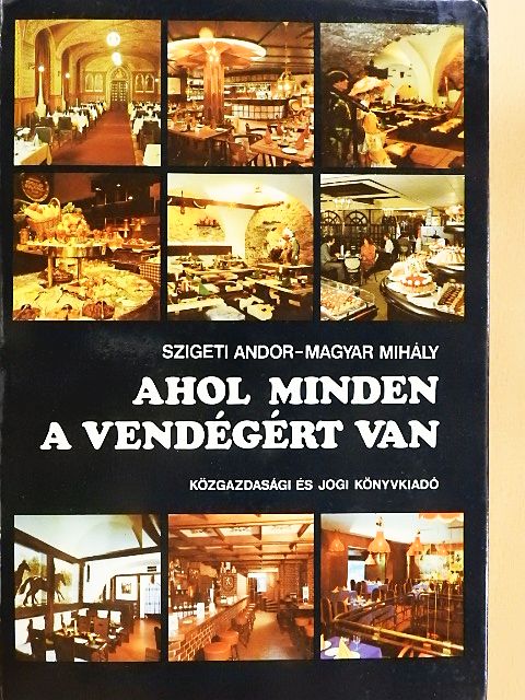 Magyar Mihály - Ahol minden a vendégért van [antikvár]