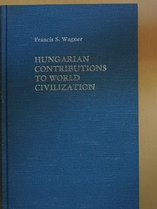 Francis S. Wagner - Hungarian contributions to world civilization [antikvár]