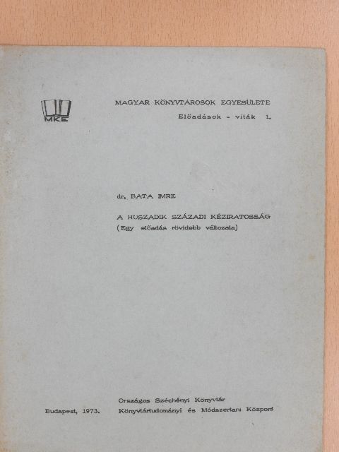 Dr. Bata Imre - A huszadik századi kéziratosság [antikvár]