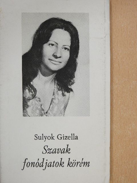 Sulyok Gizella - Szavak fonódjatok körém (dedikált példány) [antikvár]