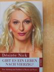 Désirée Nick - Gibt es ein Leben nach vierzig? [antikvár]