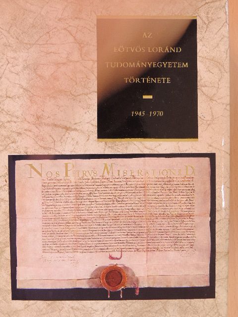Az Eötvös Loránd Tudományegyetem története 1945-1970 [antikvár]