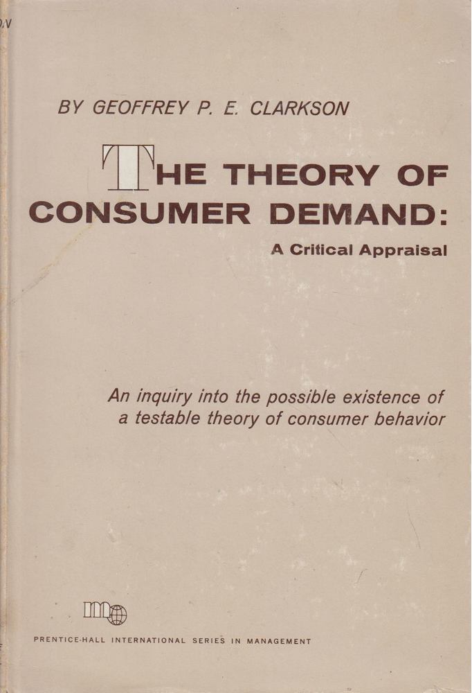 Geoffrey P. E. Clarkson - The Theory of Consumer Demand [antikvár]