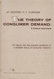 Geoffrey P. E. Clarkson - The Theory of Consumer Demand [antikvár]