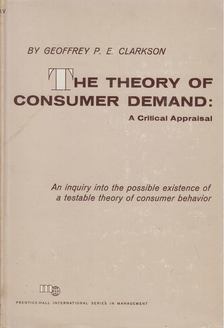 Geoffrey P. E. Clarkson - The Theory of Consumer Demand [antikvár]