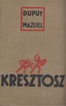 Dupuy-Mazuel, Henry - Kresztosz [antikvár]