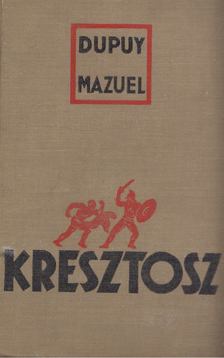 Dupuy-Mazuel, Henry - Kresztosz [antikvár]