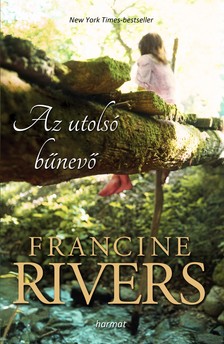 Francine Rivers - Az utolsó bűnevő