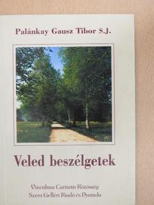 Palánkay Gausz Tibor - Veled beszélgetek [antikvár]