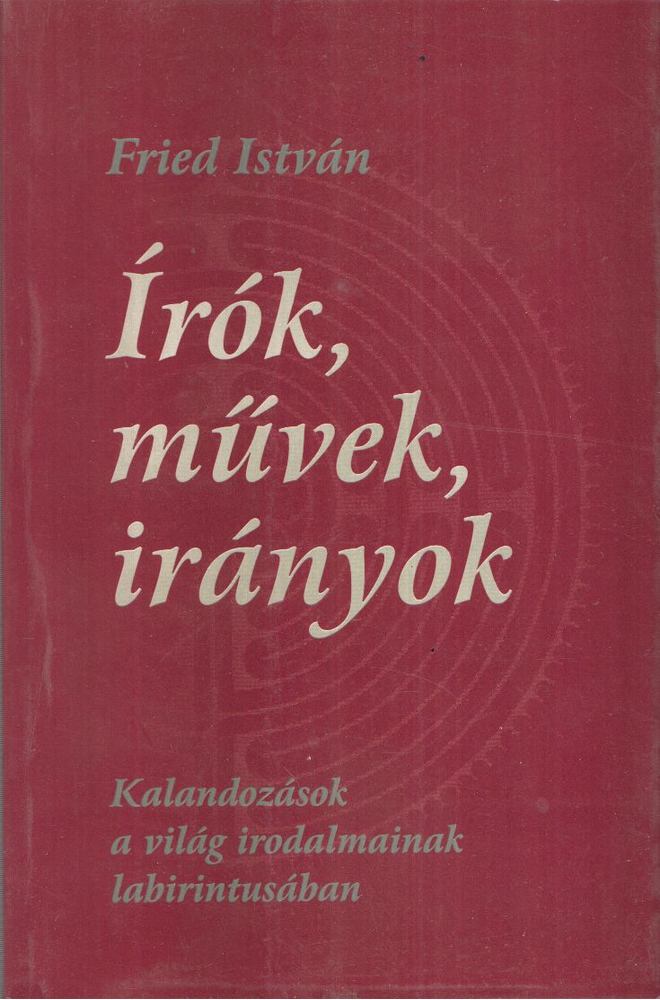 Fried István - Írók, művek, irányok [antikvár]