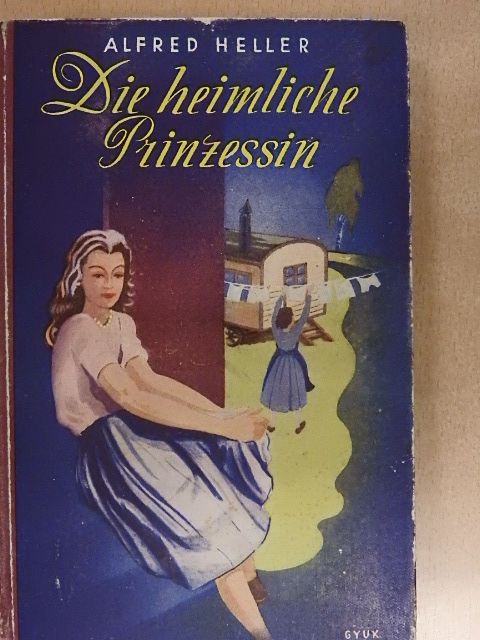 Alfred Heller - Die heimliche Prinzessin [antikvár]