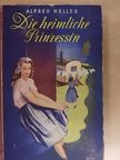 Alfred Heller - Die heimliche Prinzessin [antikvár]