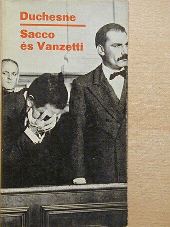 Pierre Duchesne - Sacco és Vanzetti [antikvár]