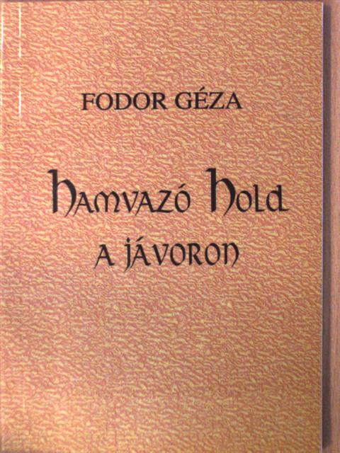 Fodor Géza - Hamvazó Hold a jávoron [antikvár]
