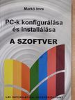 Markó Imre - PC-k konfigurálása és installálása - A szoftver [antikvár]