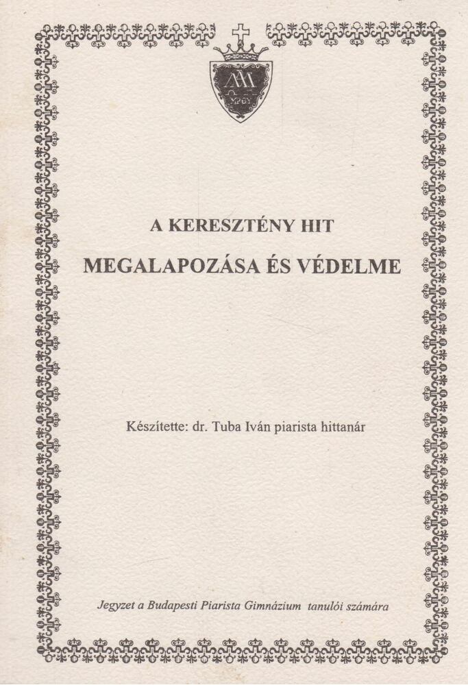 dr. Tuba Iván - A keresztény hit megalapozása és védelme [antikvár]