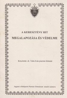 dr. Tuba Iván - A keresztény hit megalapozása és védelme [antikvár]