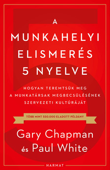 Gary Chapman - A munkahelyi elismerés 5 nyelve [eKönyv: epub, mobi]